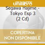 Segawa Hajime - Tokyo Esp 3 (2 Cd) cd