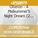 Oberon - A Midsummer'S Night Dream (2 Cd) cd