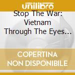 Stop The War: Vietnam Through The Eyes Of Black America 1965-1974 / Various cd