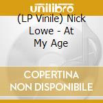 (LP Vinile) Nick Lowe - At My Age vinile