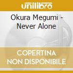 Okura Megumi - Never Alone cd