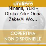Minami, Yuki - Otoko Zake Onna Zake/Ai Wo Okizari Ni cd