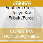 Southern Cross - Ideyu Koi Fubuki/Fureai cd musicale