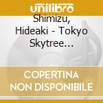 Shimizu, Hideaki - Tokyo Skytree Musashi/Kamome Nakunayo cd