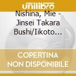 Nishina, Mie - Jinsei Takara Bushi/Iikoto Hanbun Areba Ii/Nanbu Ushioi Uta cd