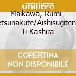 Maikawa, Rumi - Setsunakute/Aishisugitemo Ii Kashira cd
