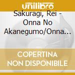 Sakuragi, Rei - Onna No Akanegumo/Onna Haguregawa cd