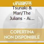 Tsunaki & Mari/The Julians - Ai No Merry-Go-Round-Futari No Yamanote Sen-/Ai No Kuchizuke cd