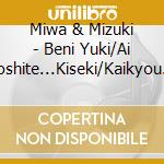 Miwa & Mizuki - Beni Yuki/Ai Soshite...Kiseki/Kaikyou Wakare Yado cd