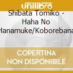 Shibata Tomiko - Haha No Hanamuke/Koborebana cd