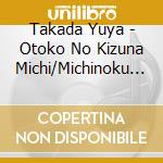 Takada Yuya - Otoko No Kizuna Michi/Michinoku Koi Bojou cd