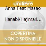 Anna Feat Masao - Hanabi/Hajimari No Uta/Otagaisama Otsukaresama cd
