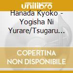 Hanada Kyoko - Yogisha Ni Yurare/Tsugaru Futozao Nagare Bushi cd