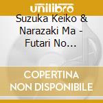 Suzuka Keiko & Narazaki Ma - Futari No Tabiji/Izakaya Roman cd