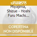 Miyajima, Shizue - Hoshi Furu Machi Ota/Uta Ga Aru Kara cd
