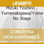 Mizuki Yoshino - Yumesakigawa/Yume No Stage cd