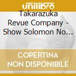 Takarazuka Revue Company - Show Solomon No Yubiwa/Musical Mariposa No Hana cd