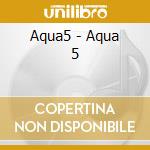 Aqua5 - Aqua 5 cd