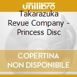 Takarazuka Revue Company - Princess Disc cd