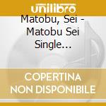 Matobu, Sei - Matobu Sei Single Collection cd