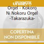Orgel - Kokoro Ni Nokoru Orgel -Takarazuka- cd