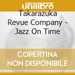 Takarazuka Revue Company - Jazz On Time cd