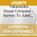 Takarazuka Revue Company - Romeo To Juliet (2 Cd) cd