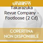 Takarazuka Revue Company - Footloose (2 Cd) cd