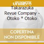 Takarazuka Revue Company - Otoko * Otoko cd