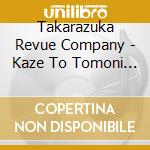 Takarazuka Revue Company - Kaze To Tomoni Sarinu (2 Cd) cd