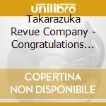 Takarazuka Revue Company - Congratulations Takarazuka!! cd