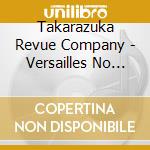 Takarazuka Revue Company - Versailles No Bara-Oscar Hen- (2 Cd) cd