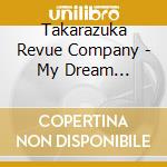 Takarazuka Revue Company - My Dream Takarazuka cd