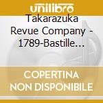 Takarazuka Revue Company - 1789-Bastille No Koibito Tachi- (2 Cd) cd