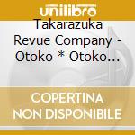 Takarazuka Revue Company - Otoko * Otoko 2-Takarazuka- cd