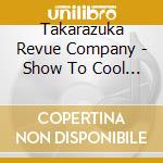 Takarazuka Revue Company - Show To Cool [Aquavitae!!] -Seimei No Mizu- cd