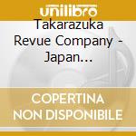 Takarazuka Revue Company - Japan Traditional Revue [Welcome To Takarazuka -Yuki To Tsuki To Hana To cd