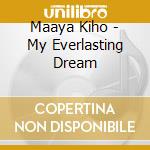 Maaya Kiho - My Everlasting Dream cd