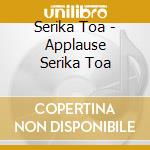 Serika Toa - Applause Serika Toa cd