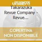 Takarazuka Revue Company - Revue Anniversary[Grande Takarazuka 110!] cd