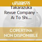 Takarazuka Revue Company - Ai To Shi No Arabia/Red Hot Sea cd