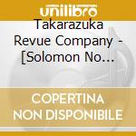 Takarazuka Revue Company - [Solomon No Yubiwa][Mariposa No Hana cd