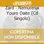 Zard - Nemurenai Youro Daite (Cd Singolo) cd musicale di Zard