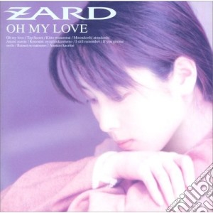 Zard - Oh My Love cd musicale di Zard