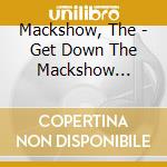 Mackshow, The - Get Down The Mackshow [Special Ed cd