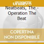 Neatbeats, The - Operation The Beat cd