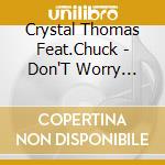 Crystal Thomas Feat.Chuck - Don'T Worry About The Blues cd