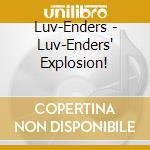 Luv-Enders - Luv-Enders' Explosion! cd musicale di Luv