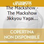The Mackshow - The Mackshow Jikkyou Yagai Rokuon Ban Hibiyashoudaun'91 cd