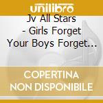 Jv All Stars - Girls Forget Your Boys Forget Your cd